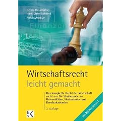 Wirtschaftsrecht leicht gemacht: Das gesamte Wirtschaftsrecht f�r Juristen, Betriebs- und Volkswirte und Studierende an Fachhochschulen und Berufsakademien