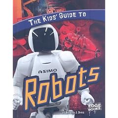 The Kids' Guide to Robots (Edge Books)