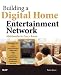Price Comparison : Building a Digital Home Entertainment Network: Multimedia in Every Room