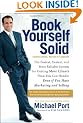 Book Yourself Solid: The Fastest, Easiest, and Most Reliable System for Getting More Clients Than You Can Handle Even if You Hate Marketing and Selling