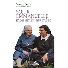 Soeur Emmanuelle, mon amie, ma m�re
