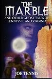  : Marble and Other Ghost Tales of Tennessee and Virginia