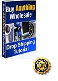 Buy Anything Wholesale Guide-Drop Shipping Tutorial