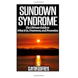 sundown syndrome the ultimate guide to what it is treatment and prevention