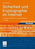 Sicherheit und Kryptographie im Internet: Von sicherer E-Mail bis zu IP-Verschl&uuml;sselung