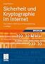 Sicherheit und Kryptographie im Internet: Von sicherer E-Mail bis zu IP-Verschl�sselung