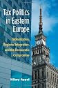 Tax politics in Eastern Europe : globalization, regional integration, and the democratic compromise