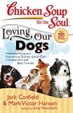 Chicken Soup for the Soul: Loving Our Dogs (Chicken Soup for the Soul (Quality Paper))