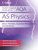 Student Support Materials for AQA - AS Physics Unit 1: Particles, Quantum Phenomena and Electricity