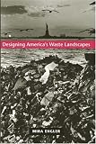Designing America's Waste Landscapes (Center Books on Contemporary Landscape Design)