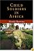 Child Soldiers in Africa (The Ethnography of Political Violence)