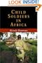 Child Soldiers in Africa (The Ethnography of Political Violence)
