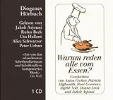 Warum reden alle vom Essen?: Hinterh�ltige kulinarische Geschichten