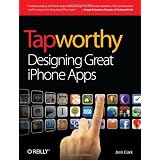 Tapworthy: Designing Great iPhone Appsby Josh Clark