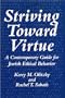 Striving Toward Virtue:  A Contemporary Guide for Jewish Ethical Behavior