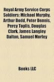 Produkt-Bild: Royal Army Service Corps Soldiers: Michael Murphy, Arthur Dodd, Peter Dennis, Percy Toplis, Douglas Clark, James Langley Dalton, Samuel Morley