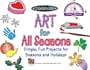 Art for All Seasons: Simple, Fun Projects for Seasons and Holidays