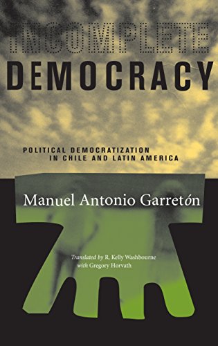 Incomplete Democracy: Political Democratization in Chile and Latin America (Latin America in Translation/en Traducción/em Tradução)