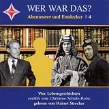 Wer war das? Abenteurer und Entdecker 4: Lawrence von Arabien, Charles Lindbergh, Jacques Yves Cousteau, Thor Heyerdahl - Christine Schulz-Reiss