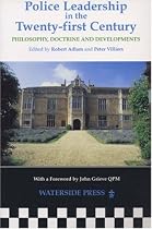 Police Leadership in the 21st Century: Philosophy, Doctrine And Developments