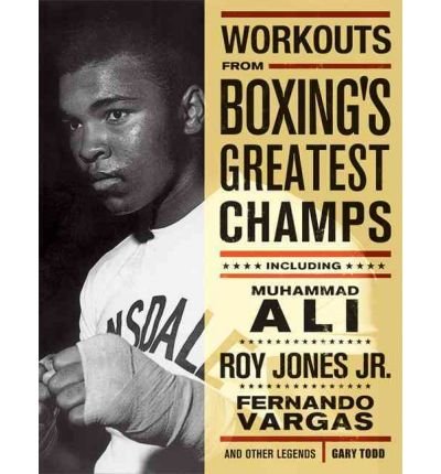 Workouts from Boxing's Greatest Champs: Incluing Muhammad Ali, Roy Jones Jr., Fernando Vargas, and Other Legends (Paperback) - Common