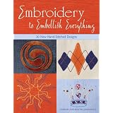 Embroidery to Embellish Everything: 30 New Hand-Stitched Designs