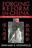 Forging Reform in China: The Fate of State-Owned Industry (Cambridge Modern China Series)
