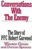 Conversations With the Enemy: The Story of PFC Robert Garwood
