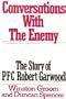 Conversations With the Enemy: The Story of PFC Robert Garwood