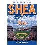 The Last Days of Shea: Delight and Despair in the Life of a Mets Fan