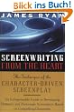 Screenwriting From the Heart: The Technique of the Character-Driven Screenplay