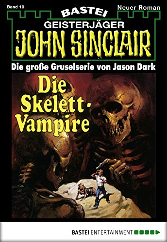 John Sinclair - Folge 0010: Die Skelett-Vampire (German Edition)