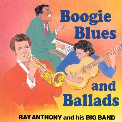 Ray Anthony - Boogie Blues & Ballads - Zortam Music