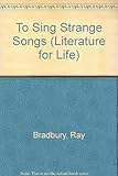 To sing strange songs