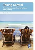 Taking control : a practical guide and tool for advance care planning