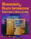 Management of Health Information: Functions & Applications (Health Information Management Series)