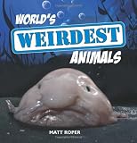 from Matt Roper Worlds Weirdest Animals
