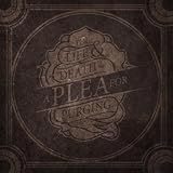 The Life & Death of A Plea for Purging