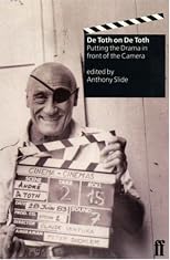De Toth on De Toth: Putting the Drama in Front of the Camera (Directors on Directors)