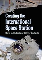 Creating the International Space Station (Springer Praxis Books / Space Exploration)