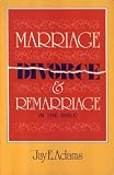  : Marriage, Divorce and Remarriage in the Bible