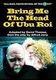 Bring Me The Head Of Ubu Roi