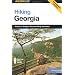 Hiking Georgia, 3rd: A Guide to Georgia's Greatest Hiking Adventures (State Hiking Series)