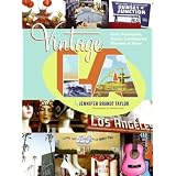 Vintage L.A.: Eats, Boutiques, Decor, Landmarks, Markets and More