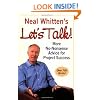 Neal Whitten's Let's Talk! More No-Nonsense Advice for Project Success