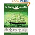 The American-Built Clipper Ship, 1850-1856: Characteristics, Construction, and Details