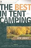 The Best in Tent Camping: New Jersey: A Guide for Car Campers Who Hate RVs, Concrete Slabs, and Loud Portable Stereos