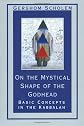 On the Mystical Shape of the Godhead: Basic Concepts in the Kabbalah (Mysticism & Kabbalah)