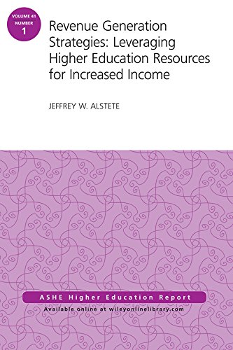 Revenue Generation Strategies: Leveraging Higher Education Resources for Increased Income: AEHE Volume 41, Number 1 (J-B ASHE Higher Education Report Series (AEHE))