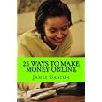 25 Ways To Make Money Online: Your Complete Guide To Legitimate Online Jobs And